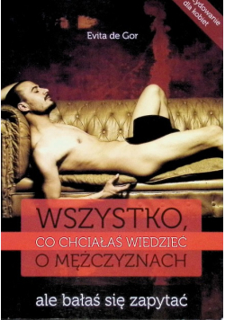 Wszystko co chciałaś wiedzieć o mężczyznach