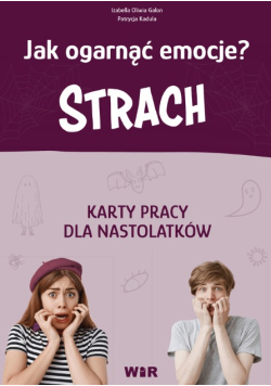 Jak ogarnąć emocje strach karty pracy dla nastolatków