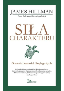 Siła charakteru O sensie i wartości długiego życia