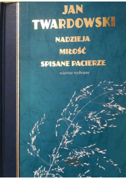 Nadzieja miłość spisane pacierze Wiersze wybrane
