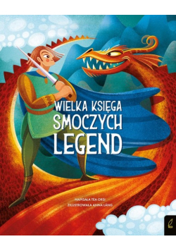 Fantastyczne stworzenia Wielka księga smoczych legend