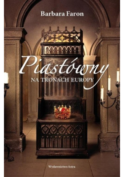 Piastówny na tronach Europy
