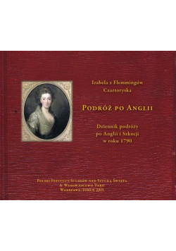 Podróż po Anglii Dziennik podróży po Anglii i Szkocji w roku 1790