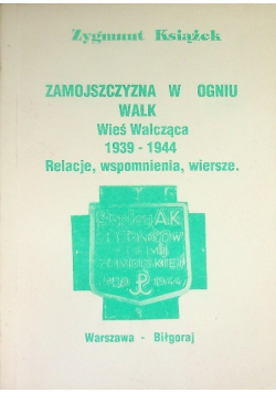 Zamojszczyzna w ogniu walk Wieś walcząca 1939 - 1944 Relacje, wspomnienia, wiersze