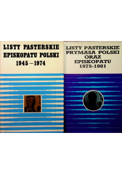 Listy pasterskie Prymasa Polski 1945 - 1974 / Listy Pasterskie Prymasa Polski oraz Episkopatu 1975 - 1981