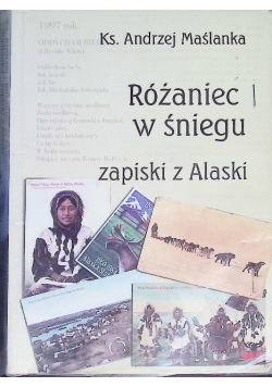 Różaniec w śniegu Zapiski z Alaski