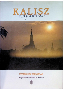 Kalisz Najstarsze miasto w Polsce