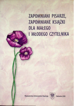 Zapomniani pisarze, zapomniane książki dla małego i  młodego czytelnika