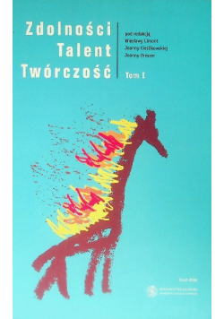 Zdolności talent twórczość Tom I