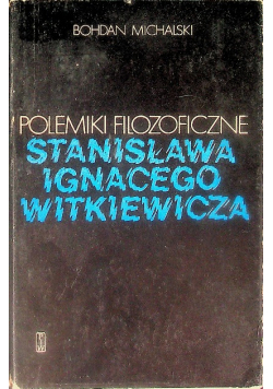 Polemiki filozoficzne Stanisława Ignacego Witkiewicza
