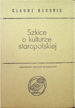 Szkice o kulturze staropolskiej