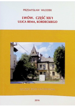 Lwów Część XII / 1 Ulica Bema, Kordeckiego