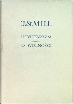 Utylitaryzm / O wolności