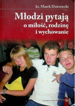 Młodzi pytają o miłość rodzinę i wychowanie