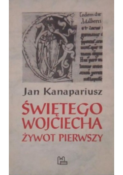 Świętego Wojciecha żywot pierwszy
