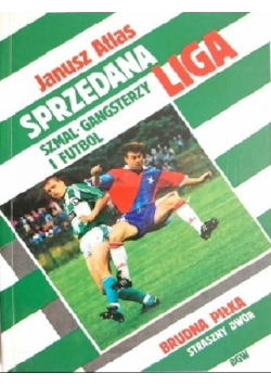Sprzedana liga szmal gangsterzy i futbol