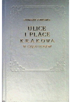Ulice i Place Krakowa w ciągu dziejów