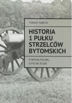 Historia 1 pułku strzelców bytomskich