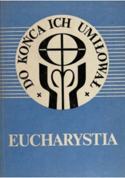 Eucharystia, Do końca ich umiłował