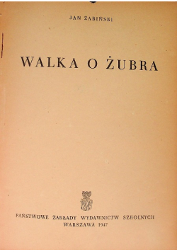 Walka o Żubra 1947 r.