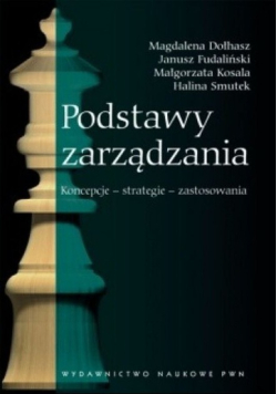 Podstawy zarządzania Koncepcje Strategie Zastosowania