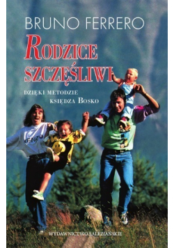 Rodzice szczęśliwi dzięki metodzie księdza Bosko
