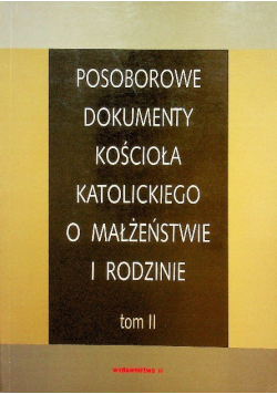 Posoborowe dokumenty kościoła katolickiego o małżeństwie i rodzinie  Tom I