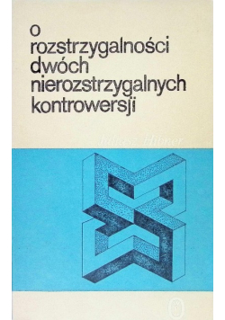 O rozstrzygalności dwóch nierozstrzygalnych kontrowersji