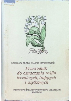 Przewodnik do oznaczania roślin leczniczych trujących i użytkowych