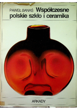Współczesne polskie Szkło i Ceramika