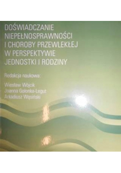 Doświadczenie niepełnosprawności i choroby przewlekłej w perspektywie jednostki i rodziny