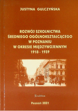 Rozwój szkolnictwa średniego ogólnokształcącego w Poznaniu w okresie międzywojennym 1918-1939