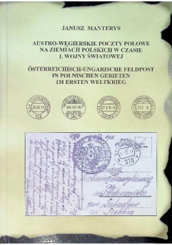 Austro - węgierskie poczty polowe na ziemiach polskich w czasie I Wojny Światowej