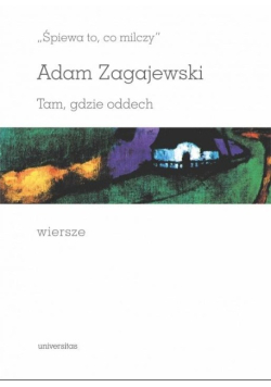 Śpiewa to co milczy Tam gdzie oddech Wiersze