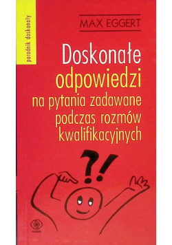 Doskonałe odpowiedzi na pytania zadawane podczas rozmów kwalifikacyjnych