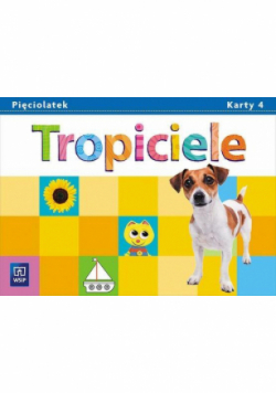 Tropiciele Pięciolatek Karty pracy Część 4