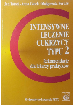 Intensywne leczenie cukrzycy typu 2 Rekomendacje dla lekarzy praktykow