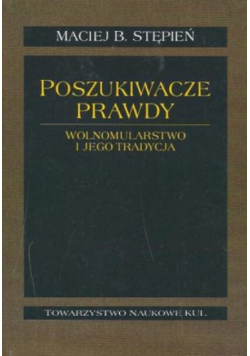 Poszukiwacze prawdy wolnomularstwo i jego tradycja