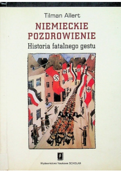 T. - Niemieckie pozdrowienie: Historia fatalnego gestu