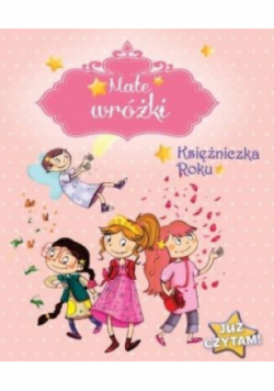 Już czytam Małe wróżki. Księżniczka Roku