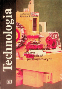 Technologia Montaż naprawa i eksploatacja maszyn i urządzeń przemysłowych