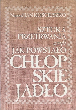 Sztuka przetrwania czyli jak powstało chłopskie jadło