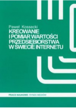 Kreowanie i pomiar wartości przedsiębiorstwa w świecie Internetu