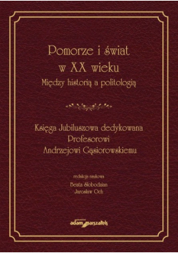 Pomorze i świat w XX wieku Między historią a politologią