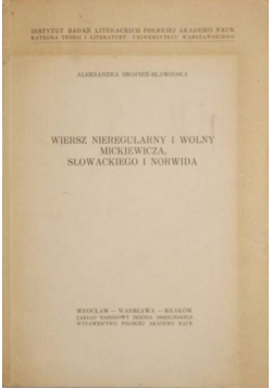 Wiersz nieregularny i wolny Mickiewicza, Słowackiego i Norwida