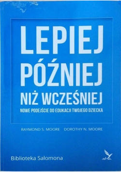 Lepiej później niż wcześniej