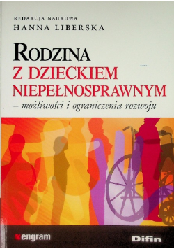 Rodzina z dzieckiem niepełnosprawnym możliwości  i ograniczenia rozwoju