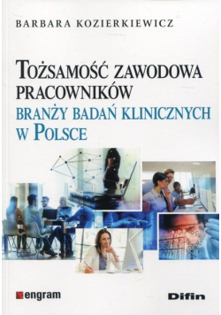 Tożsamość zawodowa pracowników branży badań klinicznych w Polsce