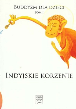 Indyjskie korzenie Tom 1