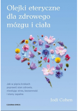 Olejki eteryczne dla zdrowego mózgu i ciała